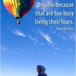 stop living your fear and start living your dream