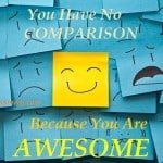 No Comparison Because You Are AWESOME