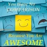 No Comparison Because You Are AWESOME