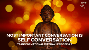 Most Important Conversation in Life is SELF-CONVERSATION