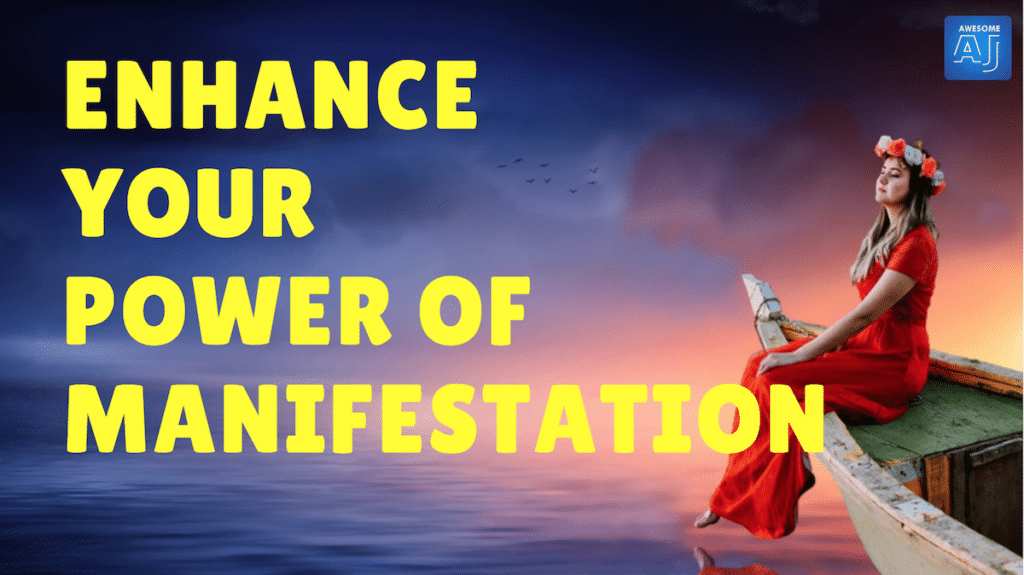 Enhance Your Power of Manifestation