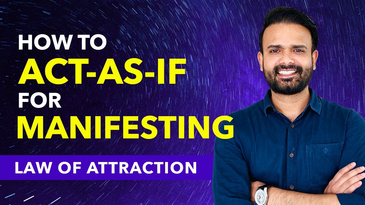 How to ACT AS IF While Manifesting Using Law of Attraction