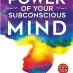 The Power of Your Subconscious Mind